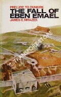 The Fall of Eben Emael - Prelude to Dunkirk by MRAZEK, James E.